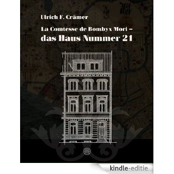La Comtesse de Bombyx Mori -: das Haus Nummer 21 (German Edition) [Kindle-editie]