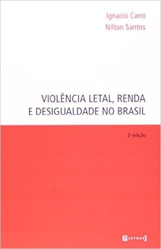 Violência Letal, Renda E Desigualdade Social No Brasil