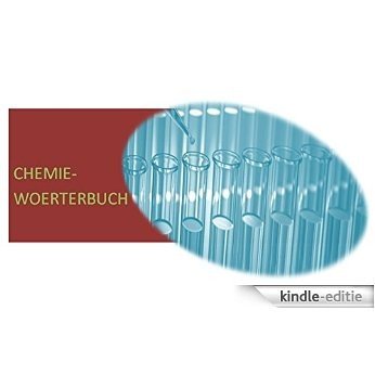 Woerterbuch fuer Chemielaborant/ Chemisch-Technischer Assistent (Chemieberufe): deutsch-englisch Begriffe - chemical laboratory worker: german-english dictionary (German Edition) [Kindle-editie]