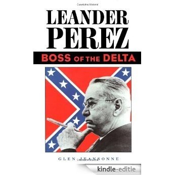 Leander Perez: Boss of the Delta [Kindle-editie]