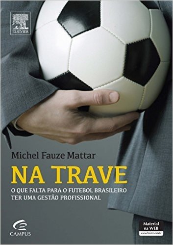 Na Trave. O que Falta Para o Futebol Brasileiro Ter Uma Gestão Profissional