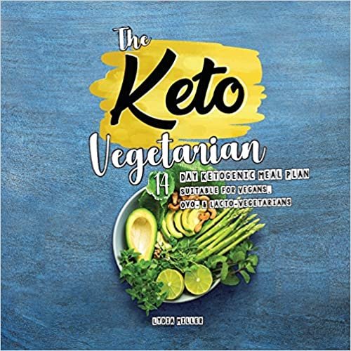 The Keto Vegetarian: 14-Day Ketogenic Meal Plan Suitable for Vegans, Ovo- & Lacto-Vegetarians (plant-based weight loss cookbook)