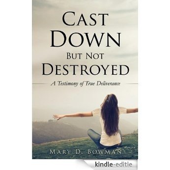 Cast Down But Not Destroyed (English Edition) [Kindle-editie]