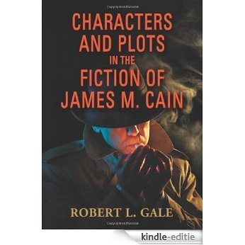 Characters and Plots in the Fiction of James M. Cain [Kindle-editie]