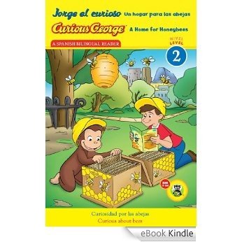 Jorge el curioso Un hogar para las abejas/Curious George A Home for Honeybees (CGTV Reader) [eBook Kindle]