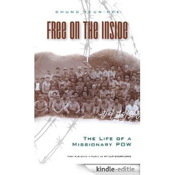 Free on the Inside: The Life of a Missionary POW (English Edition) [Kindle-editie]