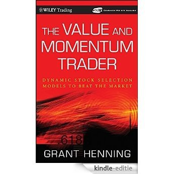 The Value and Momentum Trader: Dynamic Stock Selection Models to Beat the Market (Wiley Trading) [Kindle-editie]