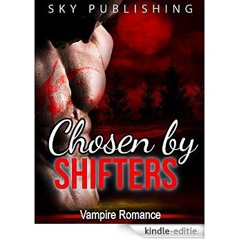 ROMANCE: Chosen By Shifters (Vampire Billionaire BBW Shifter Alpha Male Dragon Romance) (English Edition) [Kindle-editie]