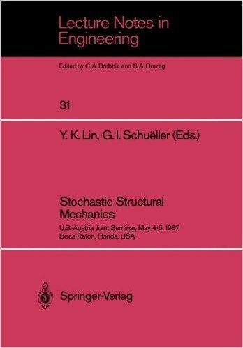 Stochastic Structural Mechanics: U.S.-Austria Joint Seminar, May 4 5, 1987 Boca Raton, Florida, USA
