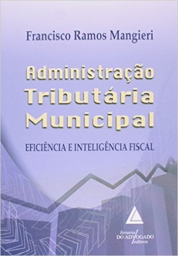 Administração Tributária Municipal: Eficiência E Inteligência Fiscal