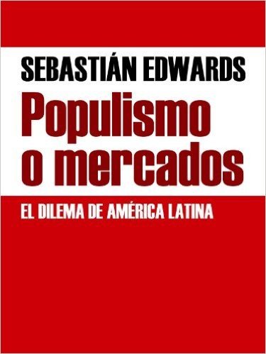 Populismo o mercados (Spanish Edition)