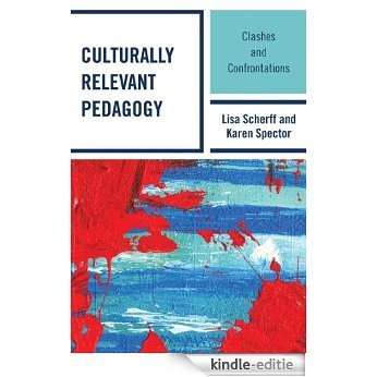 Culturally Relevant Pedagogy: Clashes and Confrontations [Kindle-editie]