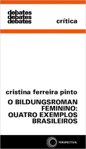O Bildungsroman Feminino. Quatro Exemplos Brasileiros baixar