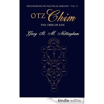 Otz Chim: The Tree of Life (Foundations of Practical Sorcery Book 5) (English Edition) [Kindle-editie]