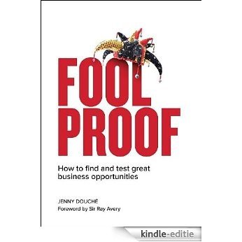 Foolproof: How to find and test great business opportunties (English Edition) [Kindle-editie]