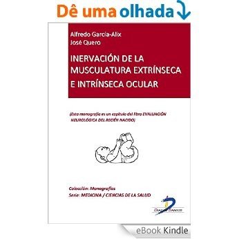 Inervación de la musculatura extrínseca e intrínseca ocular (Capítulo del libro Evaluación neurológica del recien nacido): 1 [eBook Kindle]