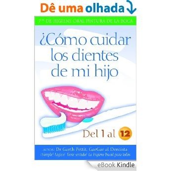 ¿Cómo cuidar los dientes de mi hijo 1 a 12 (Spanish Edition) [eBook Kindle]