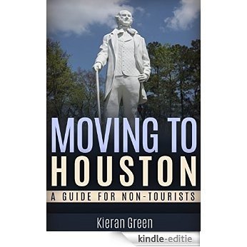 Moving to Houston: A Guide for Non-Tourists (Houston TX, Houston Texas, Houston Texas Travel Guide, Houston TX Travel Guide, Texas Travel Book 1) (English Edition) [Kindle-editie] beoordelingen