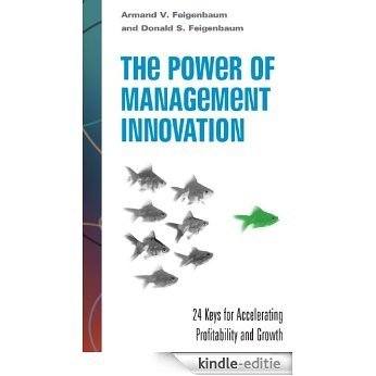 The Power of Management Innovation: 24 Keys for Accelerating Profitability and Growth (Mighty Managers Series) [Kindle-editie]