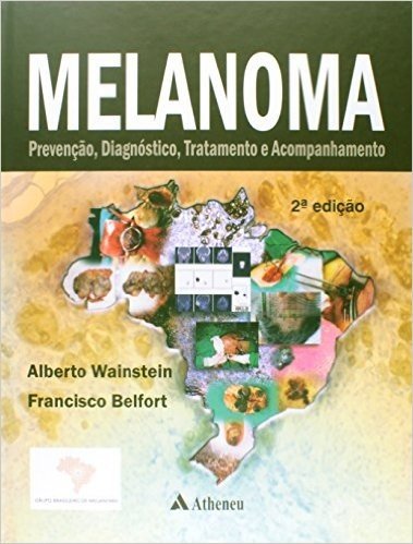 Melanoma. Prevenção, Diagnóstico, Tratamento e Acompanhamento