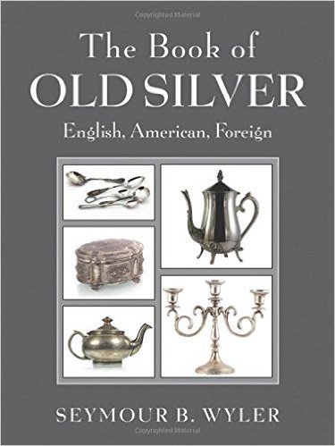 The Book of Old Silver: English, American, Foreign baixar