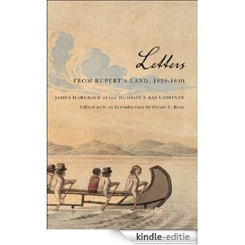 Letters from Rupert's Land, 1826-1840 (Rupert's Land Record Society Series) [Kindle-editie]