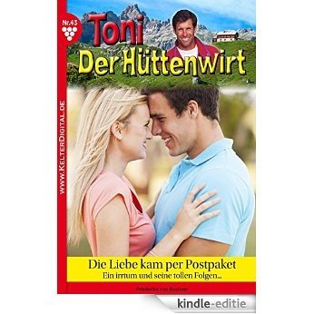 Toni der Hüttenwirt 43 - Heimatroman: Die Liebe kam per Postpaket (German Edition) [Kindle-editie]