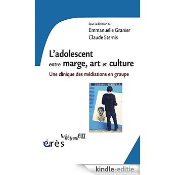 L'adolescent entre marge, art et culture (La vie devant eux) [Kindle-editie]