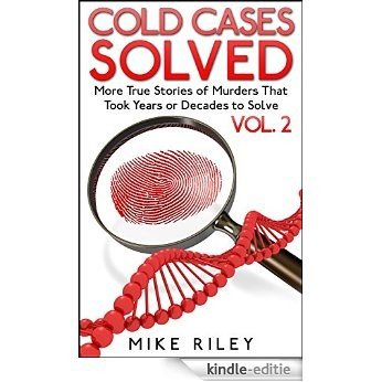 Cold Cases Solved Vol. 2: More True Stories of Murders That Took Years or Decades to Solve (English Edition) [Kindle-editie]