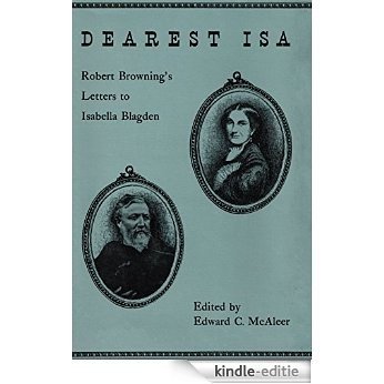 Dearest Isa: Robert Browning's letters to Isabella Blagden [Kindle-editie]