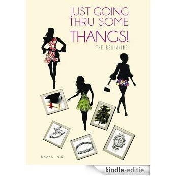 Just Going Thru Some Thangs!:The Beginning (English Edition) [Kindle-editie]