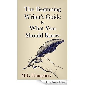The Beginning Writer's Guide To What You Should Know (English Edition) [Kindle-editie]