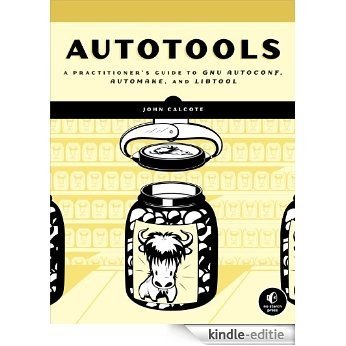 Autotools: A Practioner's Guide to GNU Autoconf, Automake, and Libtool [Kindle-editie]