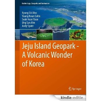 Jeju Island Geopark - A Volcanic Wonder of Korea: 1 (Geoheritage, Geoparks and Geotourism) [Kindle-editie]