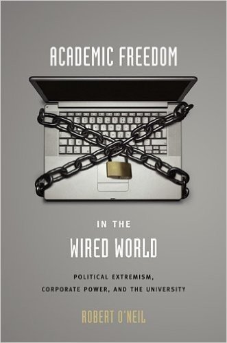 Academic Freedom in the Wired World: Political Extremism, Corporate Power, and the University
