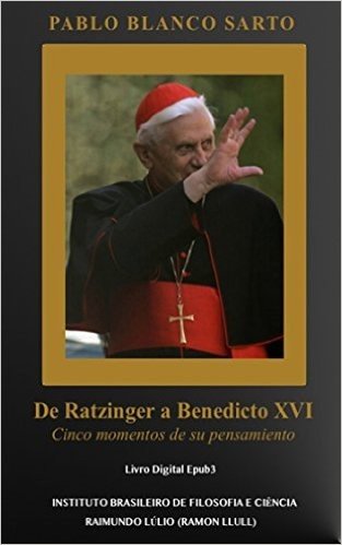 De Ratzinger a Benedicto XVI - Cinco momentos de su pensamiento