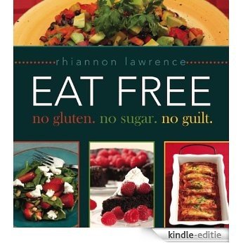 Eat Free: No Gluten. No Sugar. No Guilt. (English Edition) [Kindle-editie]