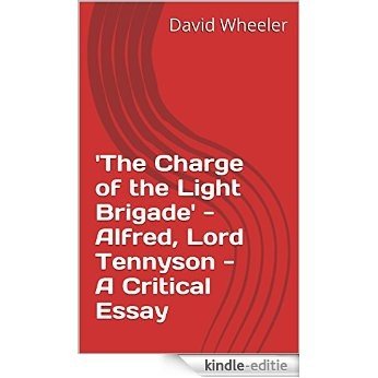 'The Charge of the Light Brigade' - Alfred, Lord Tennyson - A Critical Essay (English Edition) [Kindle-editie]
