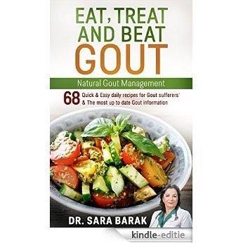 Eat, Treat, and Beat Gout Naturally: Natural Gout Management Include 68 recipes for Gout sufferers',up to date Gout info, Gout diet guidelines, Gout remedies ... to reduce uric acid (English Edition) [Kindle-editie]