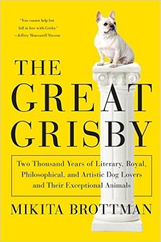 The Great Grisby: Two Thousand Years of Literary, Royal, Philosophical, and Artistic Dog Lovers and Their Exceptional Animals baixar