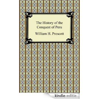 The History of the Conquest of Peru [Kindle-editie]