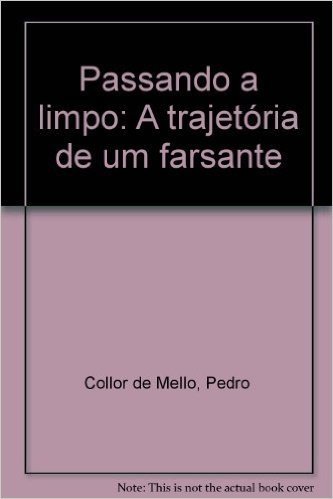 Passando A Limpo: A Trajetoria De Um Farsante (Portuguese Edition)