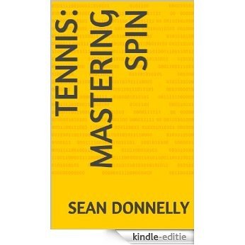 Tennis: Mastering Spin (English Edition) [Kindle-editie]