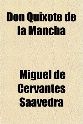 Don Quixote de La Mancha (Volume 1)