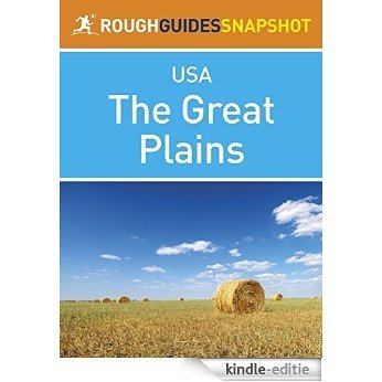 The Great Plains Rough Guides Snapshot USA (includes Missouri, Oklahoma, Kansas, Nebraska, Iowa, South Dakota and North Dakota) (Rough Guide to...) [Kindle-editie]