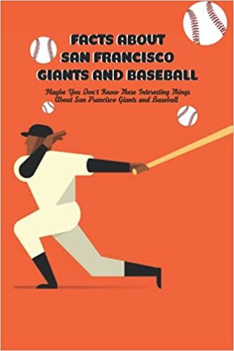 indir Facts About San Francisco Giants and Baseball: Maybe You Don&#39;t Know These Interesting Things About San Francisco Giants and Baseball: San Francisco Giants and Baseball Trivia Book
