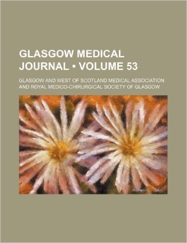 Glasgow Medical Journal (Volume 53)