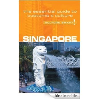 Singapore - Culture Smart!: The Essential Guide to Customs & Culture [Kindle-editie]
