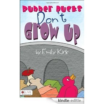 Rubber Ducks Don't Grow Up [Kindle-editie]