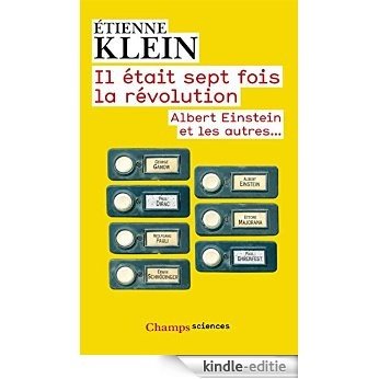 Il était sept fois la révolution: Albert Einstein et les autres... (Champs sciences) [Kindle-editie]